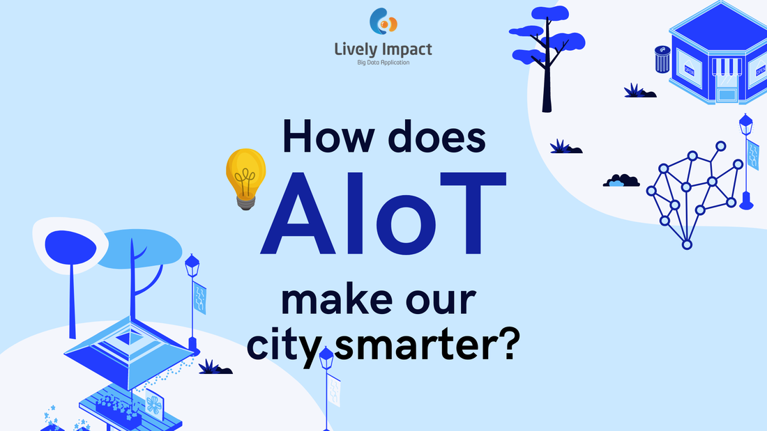 How does AIoT make our city smarter? - LIVELY IMPACT
